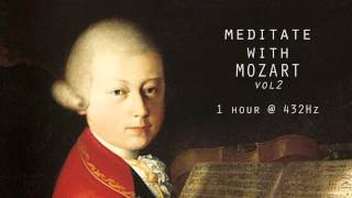 Meditate with Mozart  432Hz Classical Music  Vol 2 [upl. by Aglo]