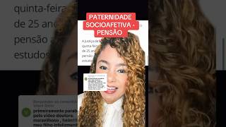 PATERNIDADE SOCIOAFETIVA  PENSÃO ‼️ direito familia [upl. by Annaegroeg178]