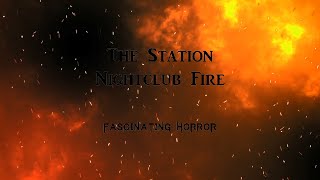 The Station Nightclub Fire  A Short Documentary  Fascinating Horror [upl. by Yalc268]