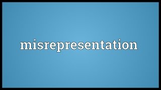 Misrepresentation Meaning [upl. by Brecher]